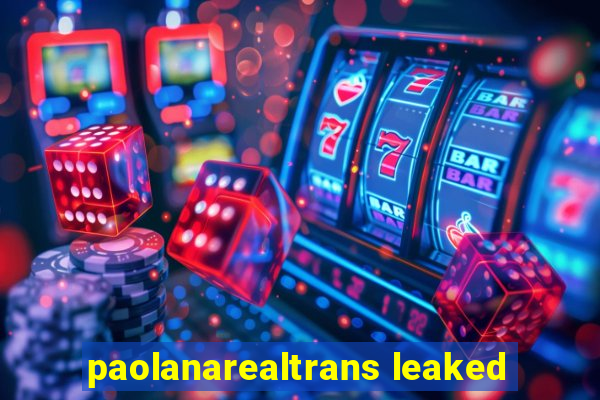 paolanarealtrans leaked